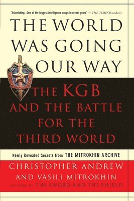 Christopher Andrew, Vasili Mitrokhin - The World Was Going Our Way: The KGB and the Battle for the Third World, Häftad