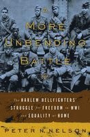 bokomslag A More Unbending Battle: The Harlem Hellfighter's Struggle for Freedom in WWI and Equality at Home