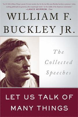 William Buckley, William F. Buckley, Jr. William F. Buckley - Let Us Talk of Many Things, Häftad