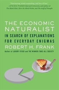 bokomslag The Economic Naturalist: In Search of Explanations for Everyday Enigmas
