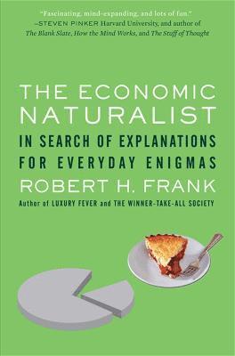 bokomslag The Economic Naturalist: In Search of Explanations for Everyday Enigmas