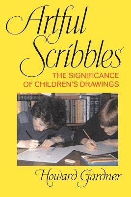 Howard Gardner - Artful Scribbles: The Significance of Children's Drawings, Häftad