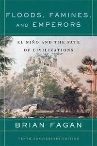 bokomslag Floods, Famines, and Emperors: El Nino and the Fate of Civilizations