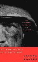 bokomslag An Intimate History of Killing: Face to Face Killing in Twentieth Century Warfare