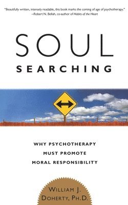 bokomslag Soul Searching: Why Psychotherapy Must Promote Moral Responsibility