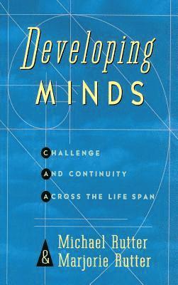 Michael J. Rutter, Marjorie Rutter - Developing Minds: Challenge and Continuity Across the Lifespan, Inbunden