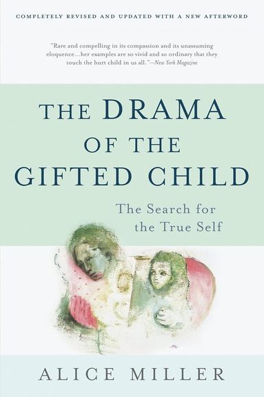 bokomslag The Drama of the Gifted Child The Search for the True Self (Anniversary Edition)