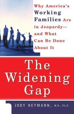 Jody Heymann - Widening Gap, Häftad