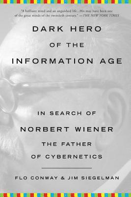 bokomslag Dark Hero of the Information Age: In Search of Norbert Wiener, the Father of Cybernetics