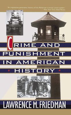 Lawrence Friedman - Crime And Punishment In American History, Häftad