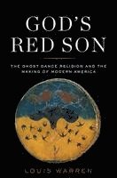 bokomslag God's Red Son: The Ghost Dance Religion and the Making of Modern America