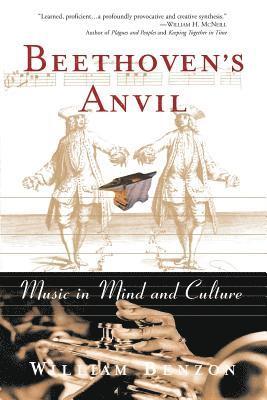 William Benzon - Beethoven's Anvil: Music in Mind and Culture, Häftad