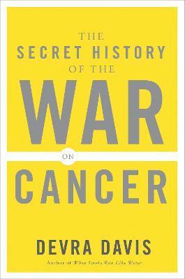 bokomslag The Secret History of the War on Cancer