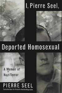 bokomslag I, Pierre Seel, Deported Homosexual