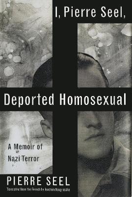 Joachim Neugroschel, Pierre Seel - I, Pierre Seel, Deported Homosexual, Häftad