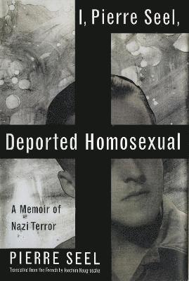 I, Pierre Seel, Deported Homosexual 1