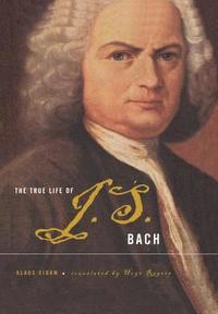 bokomslag The True Life of J.S.Bach