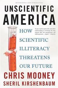 bokomslag Unscientific America: How Scientific Illiteracy Threatens Our Future