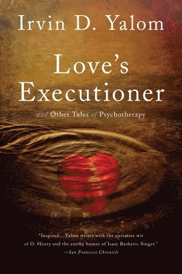 Irvin D Yalom, Irvin Yalom - Love's Executioner (Second Edition), Häftad