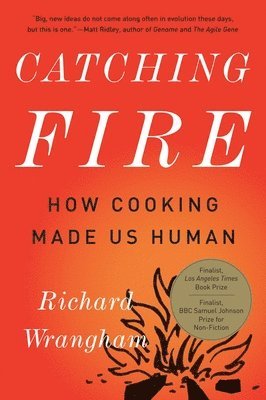 Richard Wrangham - Catching Fire: How Cooking Made Us Human, Häftad