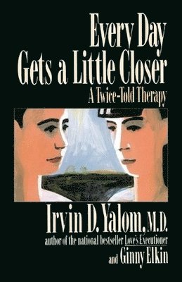 Ginny Elkin, Irvin Yalom - Every Day Gets a Little Closer, Häftad