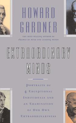 Howard Gardner, Howard E. Gardener - Extraordinary Minds: Portraits of 4 Exceptional Individuals and an Examination of Our Own Extraordinariness, Häftad
