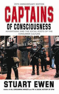 Captains Of Consciousness Advertising And The Social Roots Of The Consumer Culture