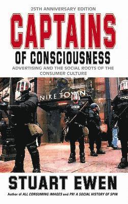 Captains Of Consciousness Advertising And The Social Roots Of The Consumer Culture 1