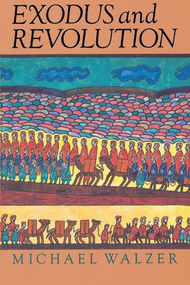 Michael Walzer - Exodus And Revolution, Häftad