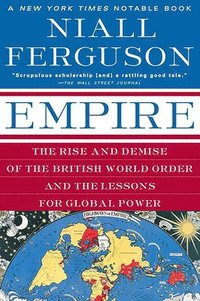 bokomslag Empire: The Rise and Demise of the British World Order and the Lessons for Global Power