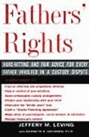 Fathers' Rights: Hard-Hitting and Fair Advice for Every Father Involved in a Custody Dispute