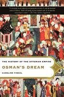 Caroline Finkel - Osman's Dream: The History of the Ottoman Empire, Häftad