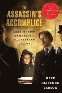 bokomslag The Assassin's Accomplice: Mary Surratt and the Plot to Kill Abraham Lincoln