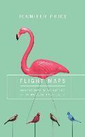 bokomslag Flight Maps: Adventures with Nature in Modern America