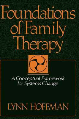 Lynn Hoffman - Foundations Of Family Therapy, Inbunden