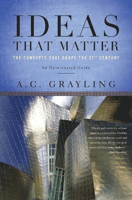 A. C. Grayling - Ideas That Matter, Häftad
