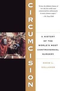 bokomslag Circumcision: A History Of The World's Most Controversial Surgery