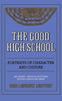 bokomslag The Good High School: Portraits of Character and Culture