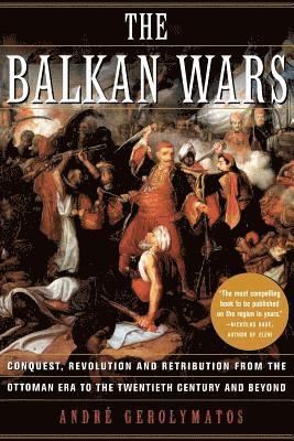 Andre Gerolymatos - The Balkan Wars, Häftad