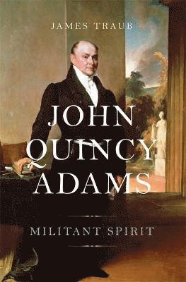 James Traub - John Quincy Adams, Inbunden