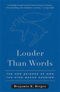 bokomslag Louder Than Words: The New Science of How the Mind Makes Meaning