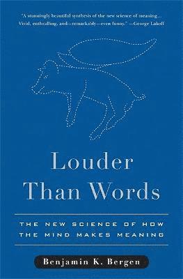 bokomslag Louder Than Words: The New Science of How the Mind Makes Meaning