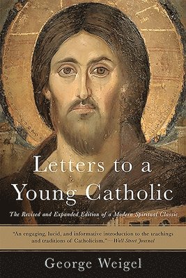 George Weigel - Letters to a Young Catholic, Häftad