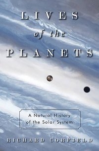 bokomslag Lives of the Planets: A Natural History of the Solar System