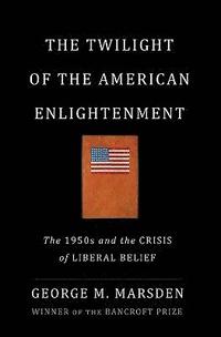 bokomslag Twilight of the American Enlightenment