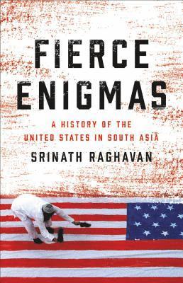 Srinath Raghavan - Fierce Enigmas, Inbunden