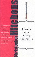 Christopher Hitchens - Letters to a Young Contrarian, Häftad