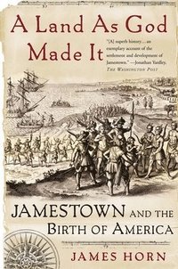 bokomslag A Land as God Made It: Jamestown and the Birth of America
