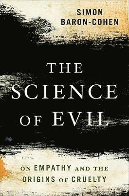Simon Baron-Cohen - Science of Evil, Häftad