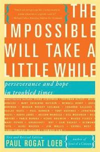 bokomslag The Impossible Will Take a Little While: A Citizen's Guide to Hope in a Time of Fear